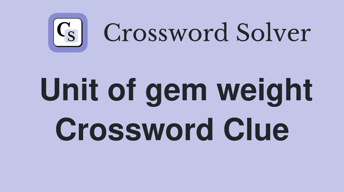 Unit of gem weight Crossword Clue