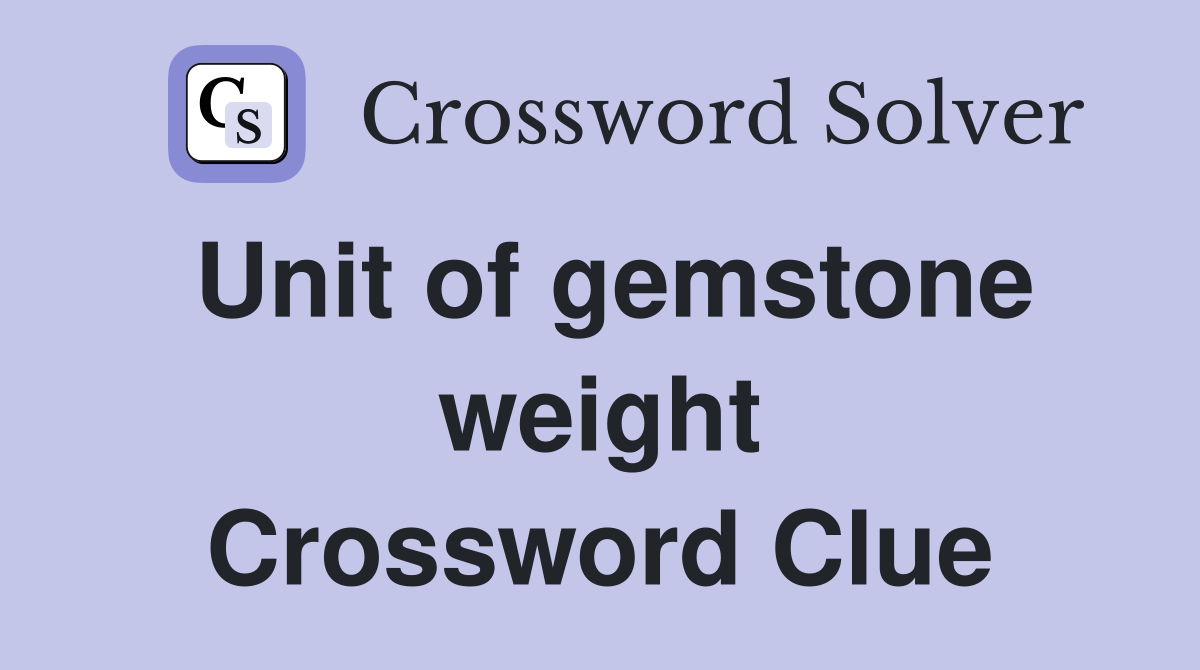 Unit of gemstone weight Crossword Clue