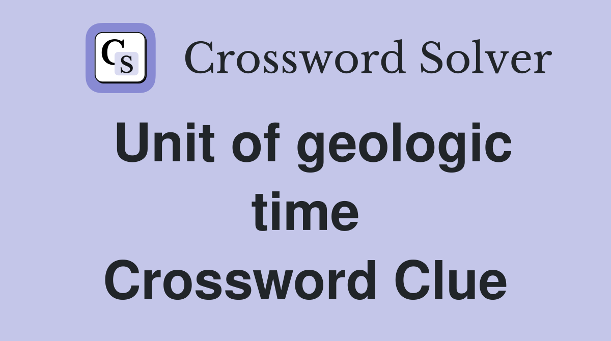 Unit of geologic time Crossword Clue