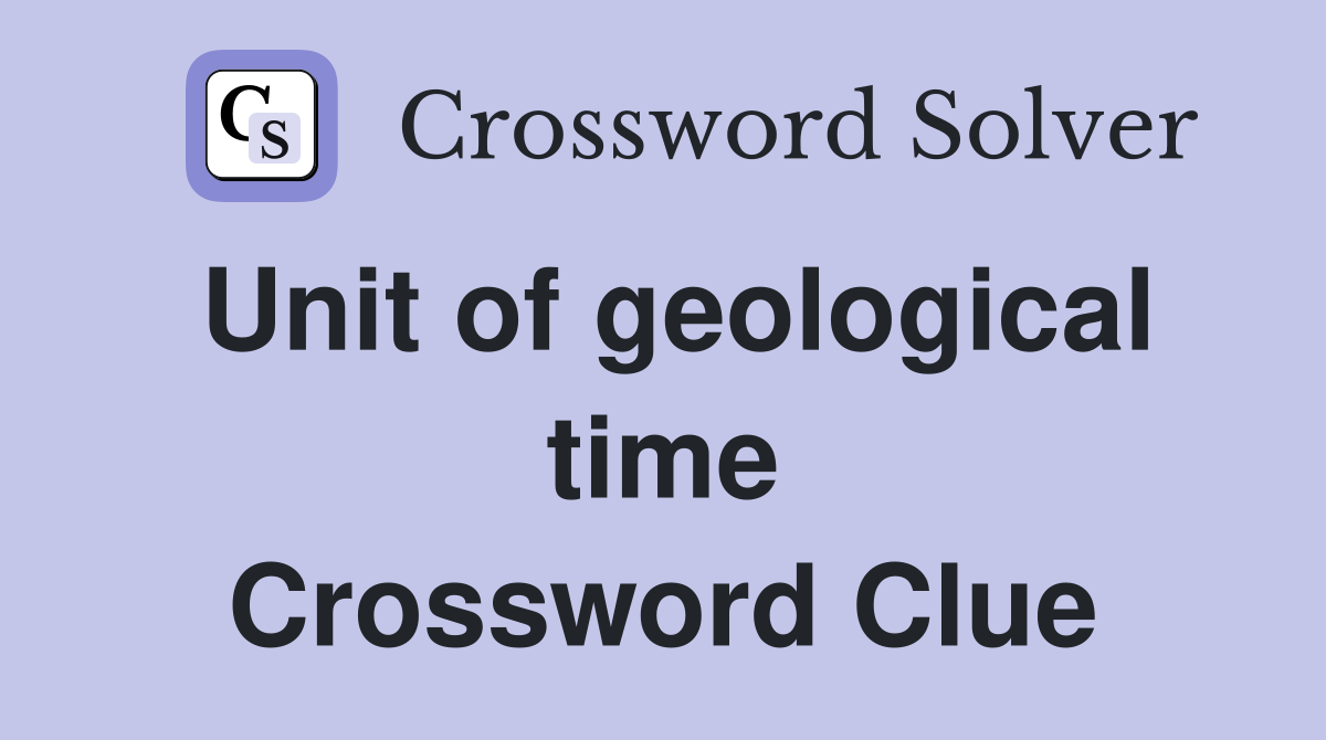 Unit of geological time Crossword Clue