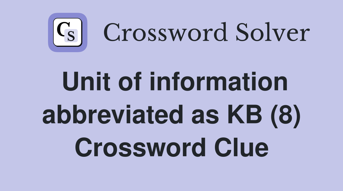 Unit of information abbreviated as KB (8) Crossword Clue