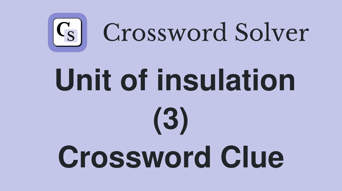 Unit of insulation (3) Crossword Clue