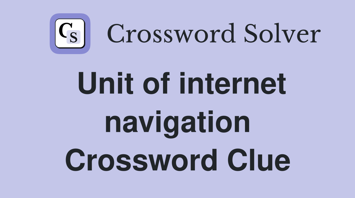 Unit of internet navigation Crossword Clue