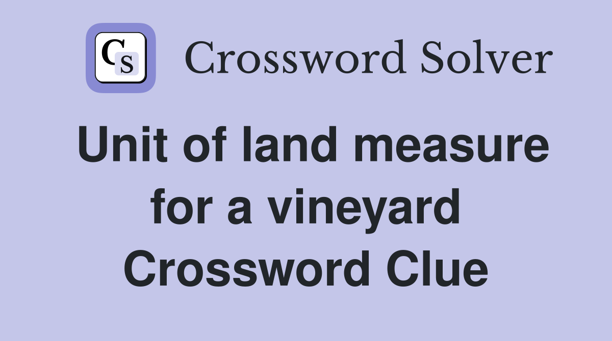 Unit of land measure for a vineyard Crossword Clue