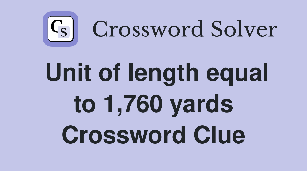 Unit of length equal to 1,760 yards Crossword Clue