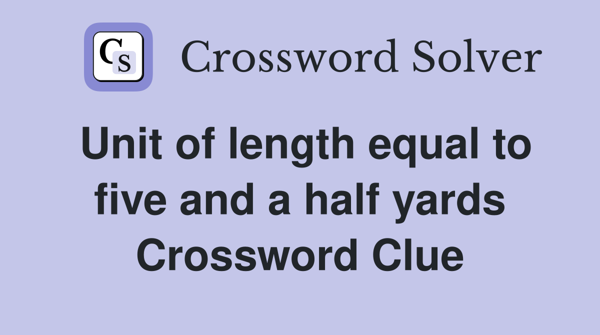 Unit of length equal to five and a half yards Crossword Clue