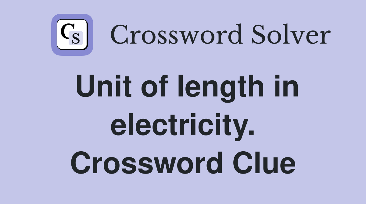 Unit of length in electricity. Crossword Clue