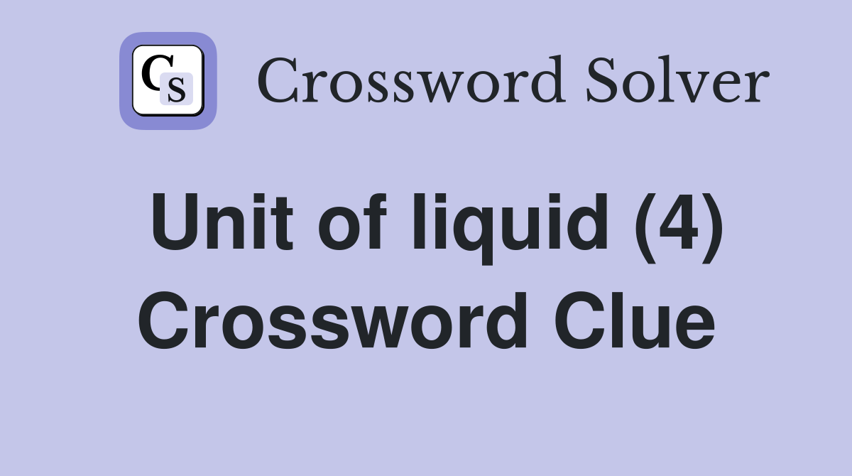 Unit of liquid (4) Crossword Clue