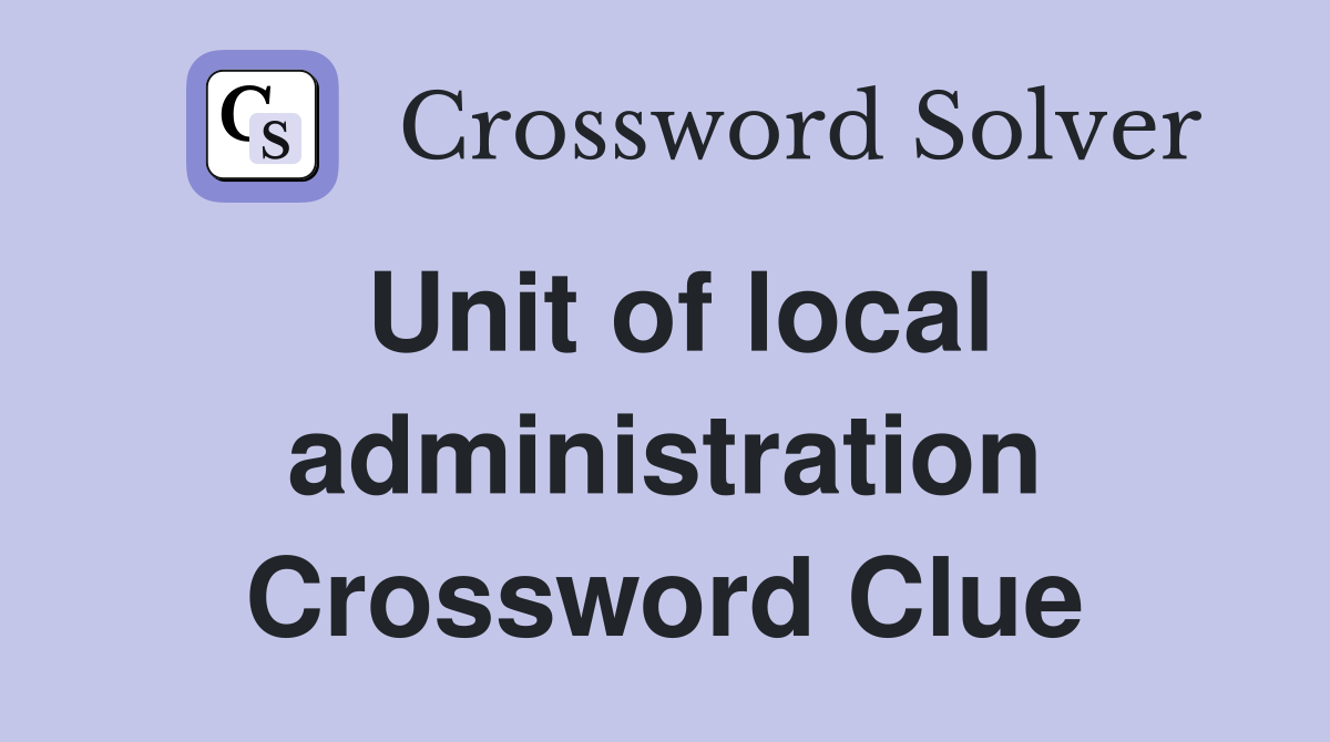 Unit of local administration Crossword Clue