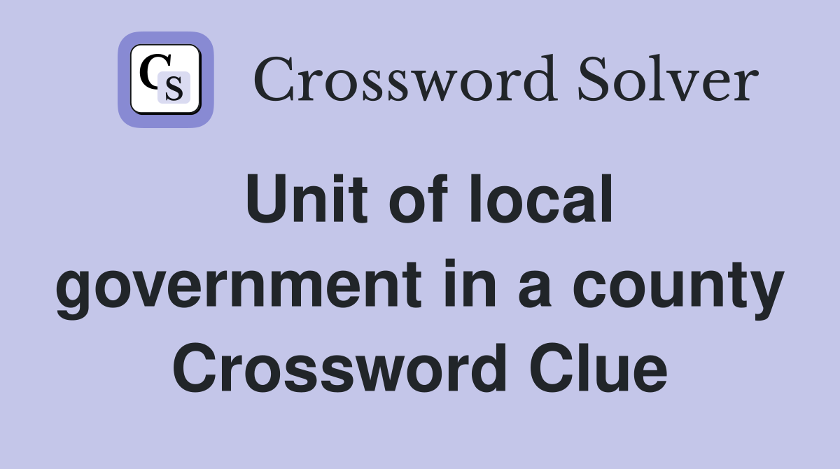 Unit of local government in a county Crossword Clue