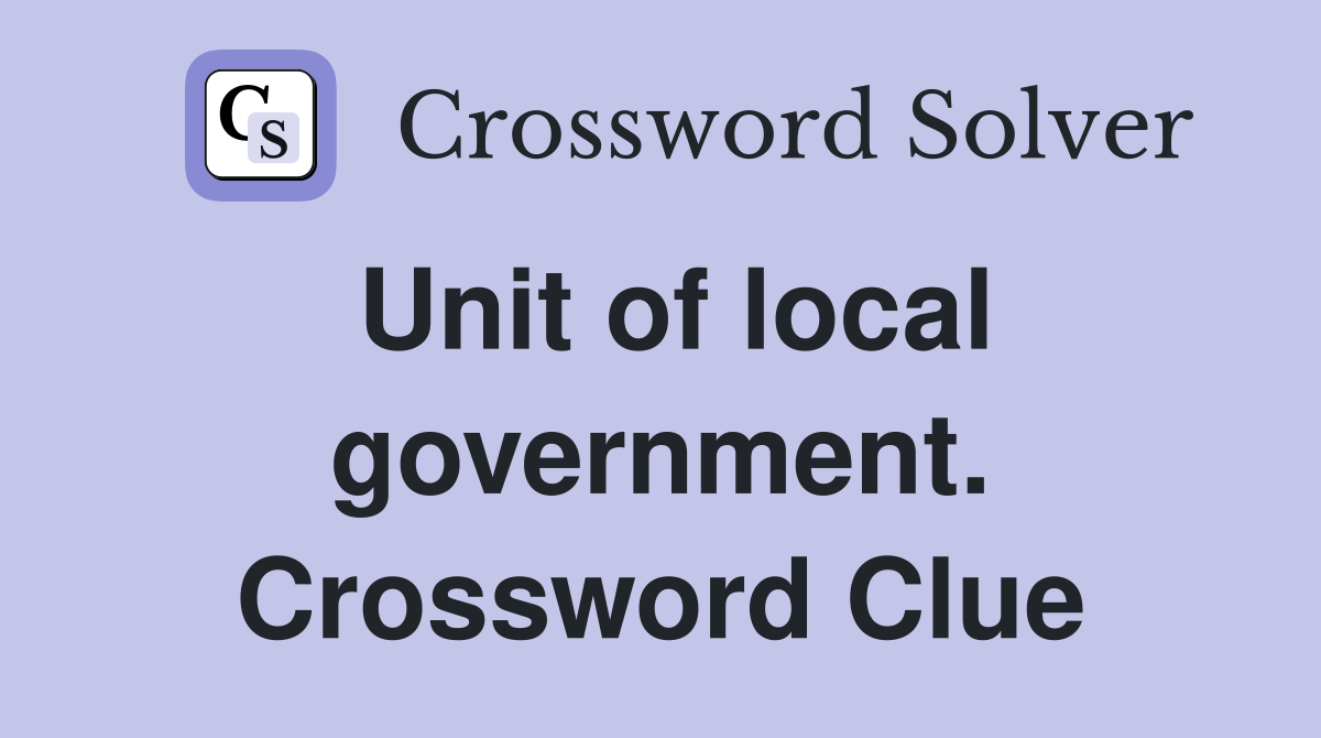 Unit of local government. Crossword Clue