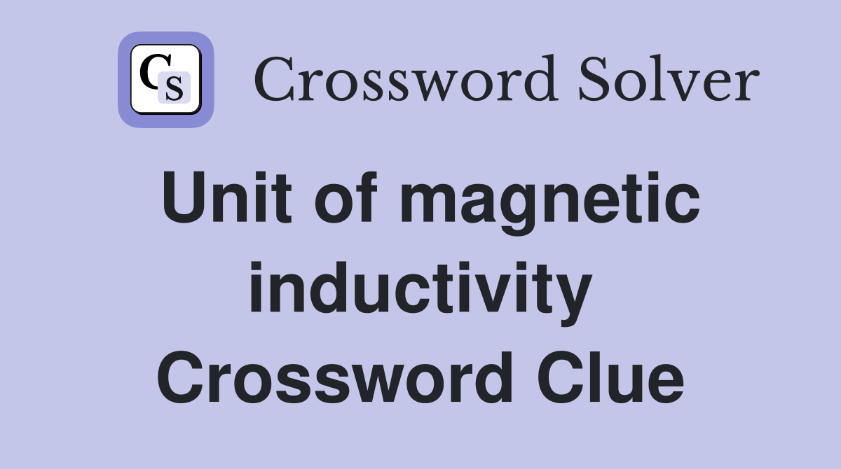Unit of magnetic inductivity Crossword Clue