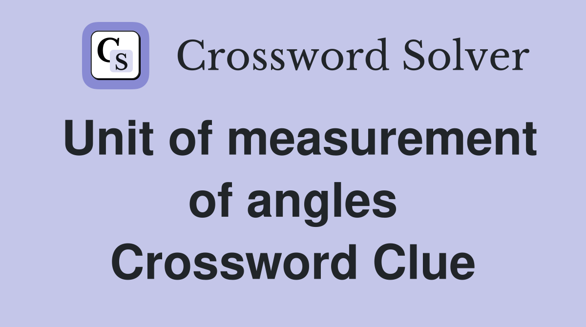Unit of measurement of angles Crossword Clue