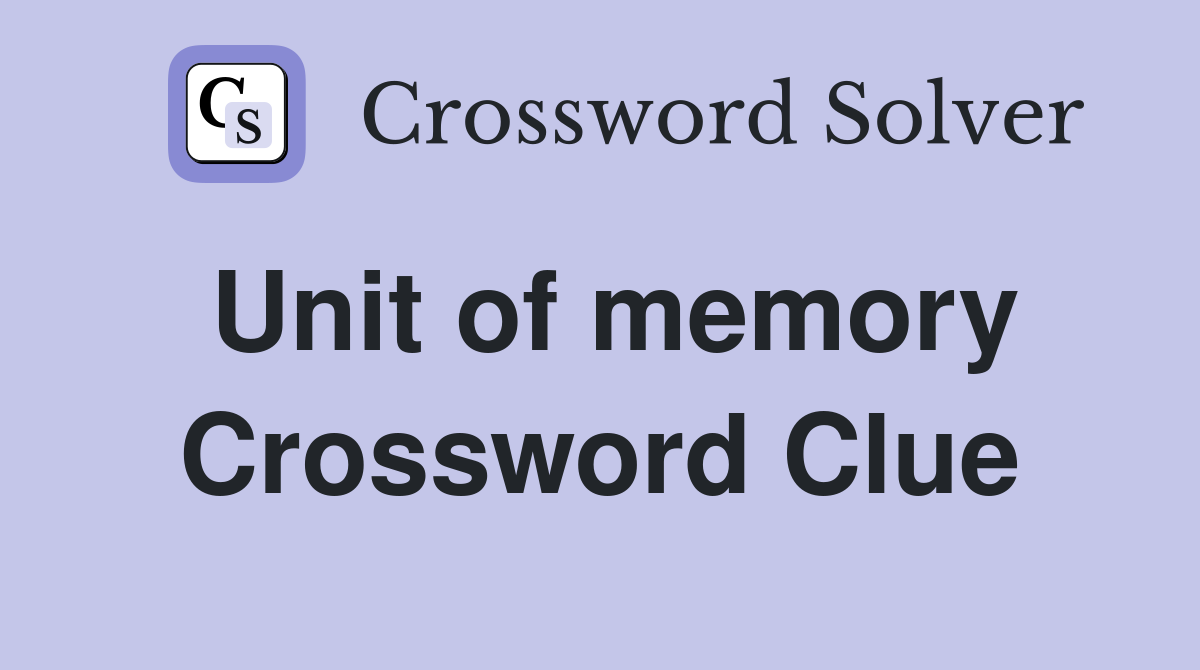Unit of memory Crossword Clue