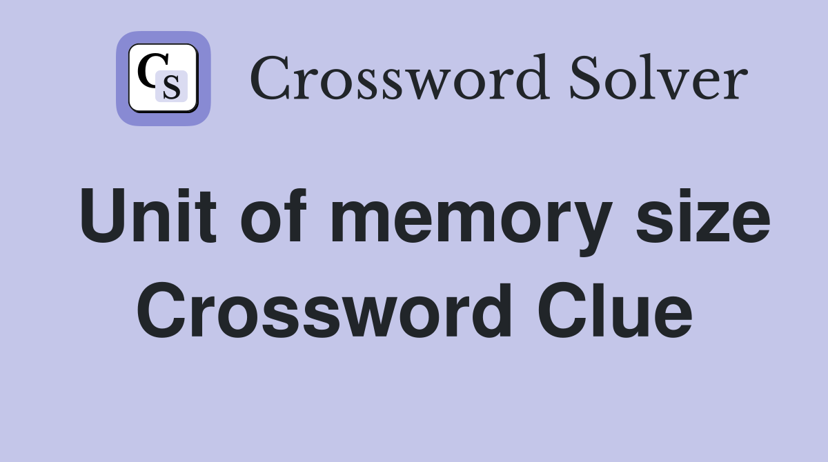 Unit of memory size Crossword Clue