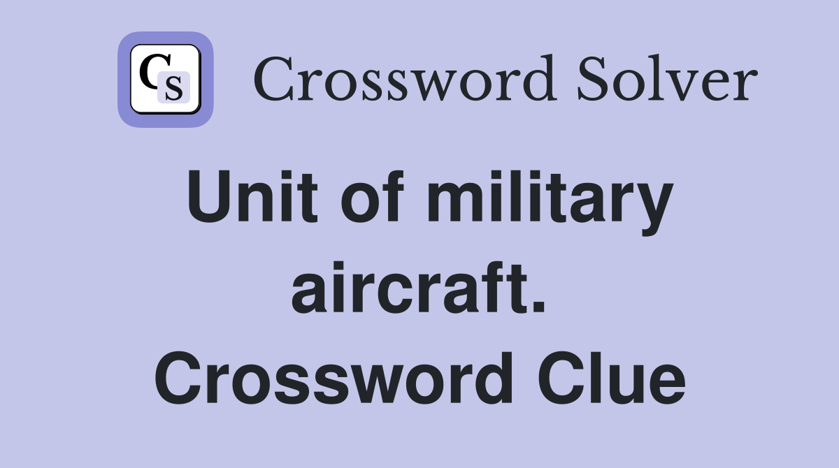 Unit of military aircraft. Crossword Clue