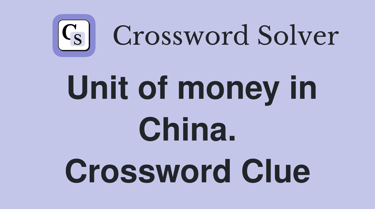 Unit of money in China. Crossword Clue