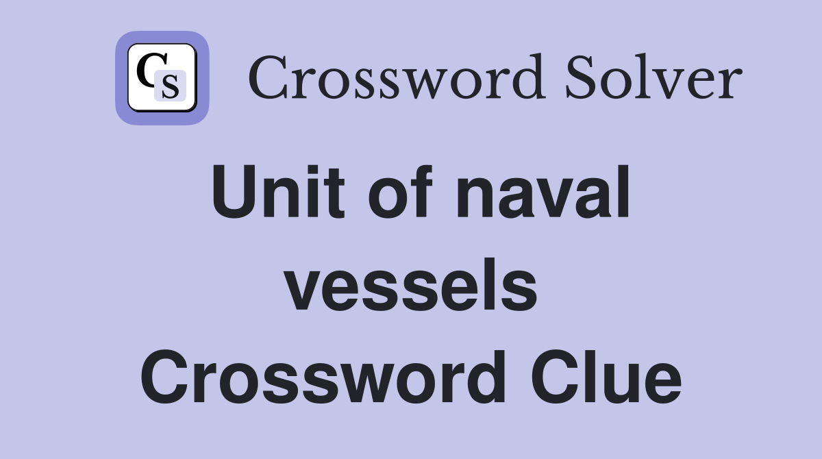 Unit of naval vessels Crossword Clue