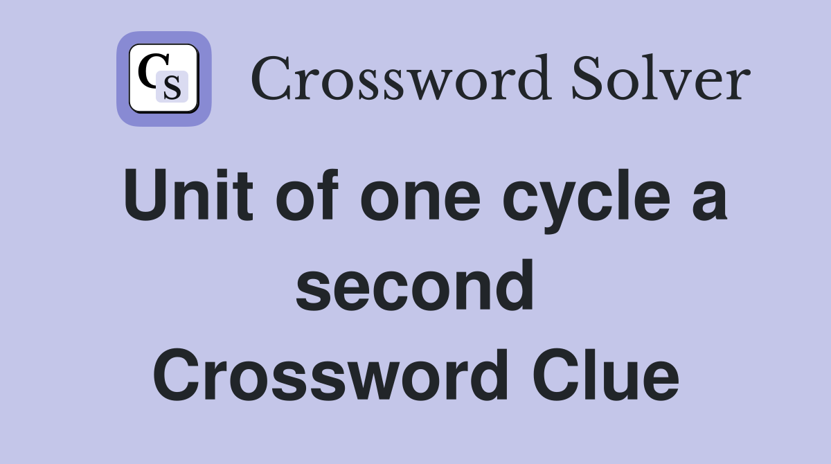 Unit of one cycle a second Crossword Clue