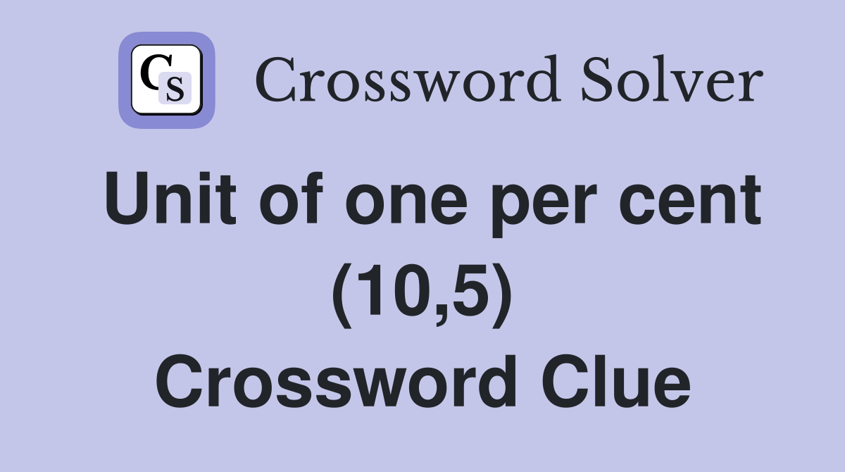 Unit of one per cent (10,5) Crossword Clue