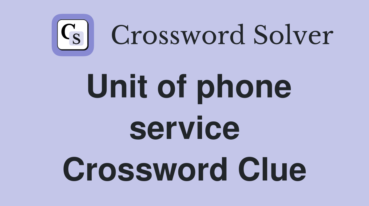 Unit of phone service Crossword Clue