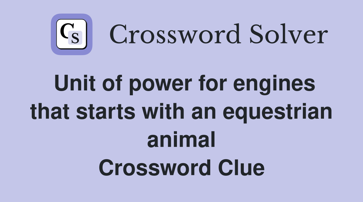 Unit of power for engines that starts with an equestrian animal Crossword Clue