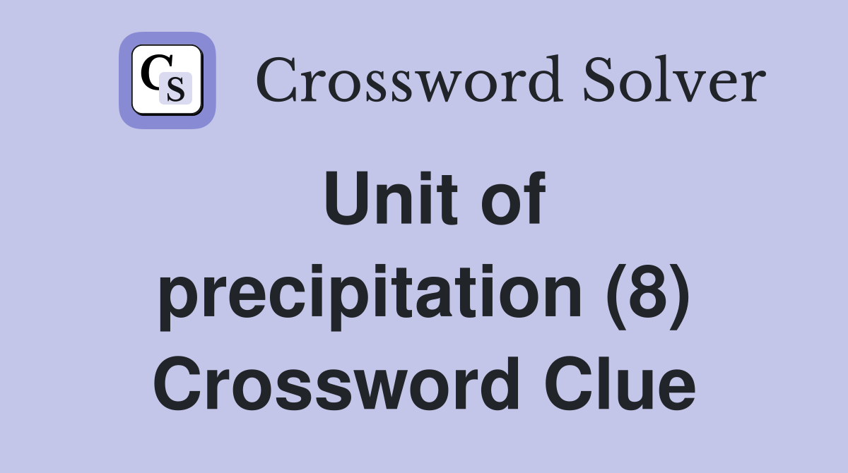 Unit of precipitation (8) Crossword Clue