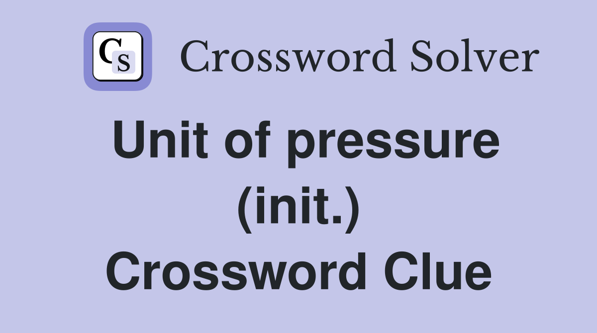Unit of pressure (init.) Crossword Clue