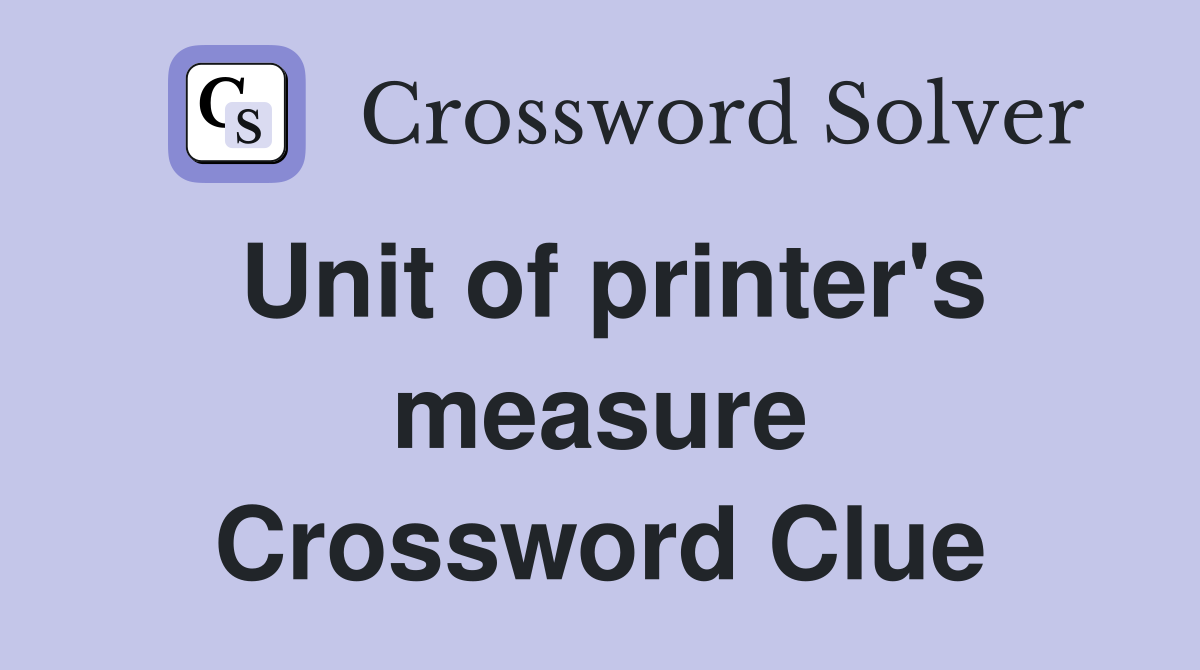 Unit of printer's measure Crossword Clue