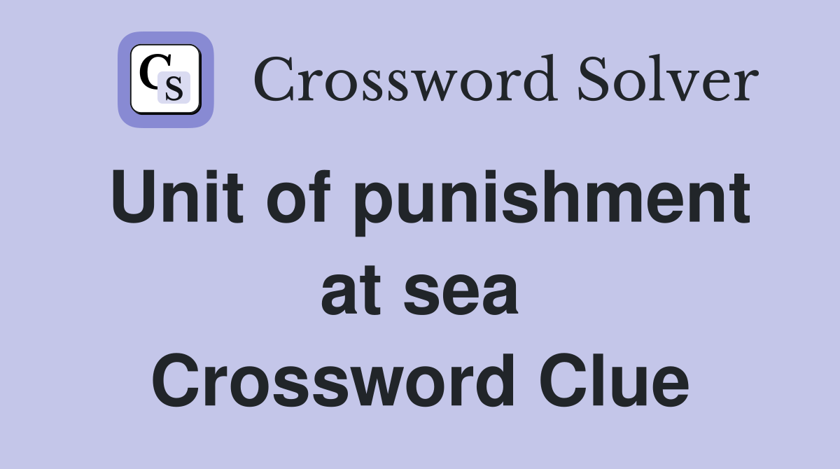 Unit of punishment at sea Crossword Clue