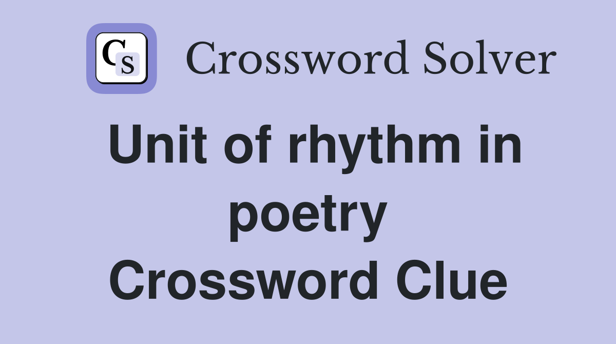 Unit of rhythm in poetry Crossword Clue
