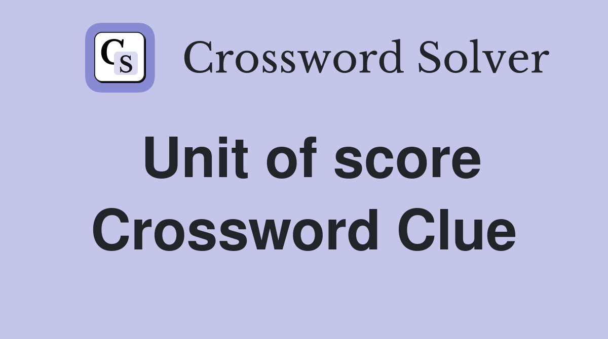 Unit of score Crossword Clue