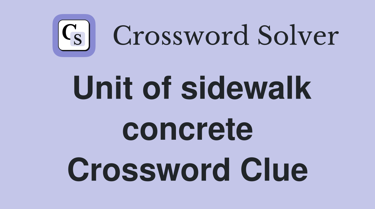 Unit of sidewalk concrete Crossword Clue