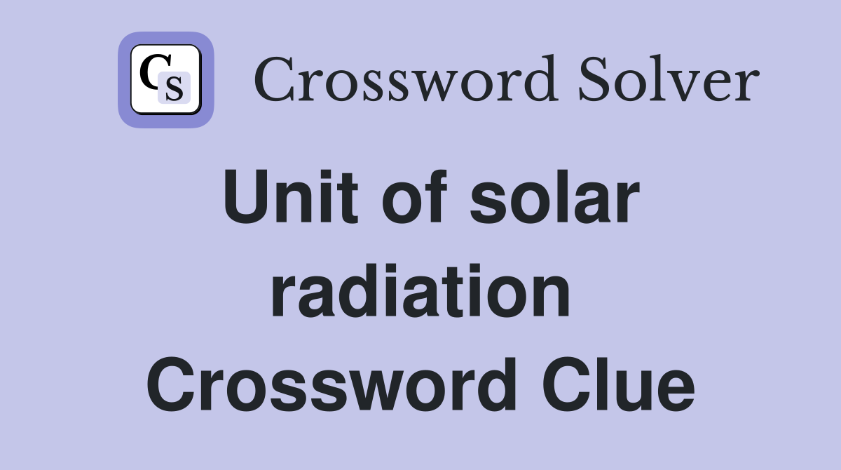 Unit of solar radiation Crossword Clue