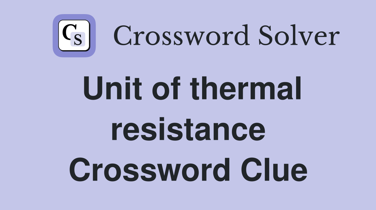 Unit of thermal resistance Crossword Clue