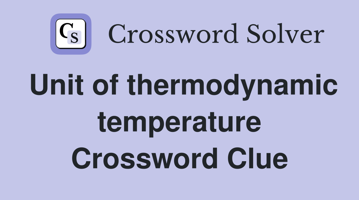 Unit of thermodynamic temperature Crossword Clue