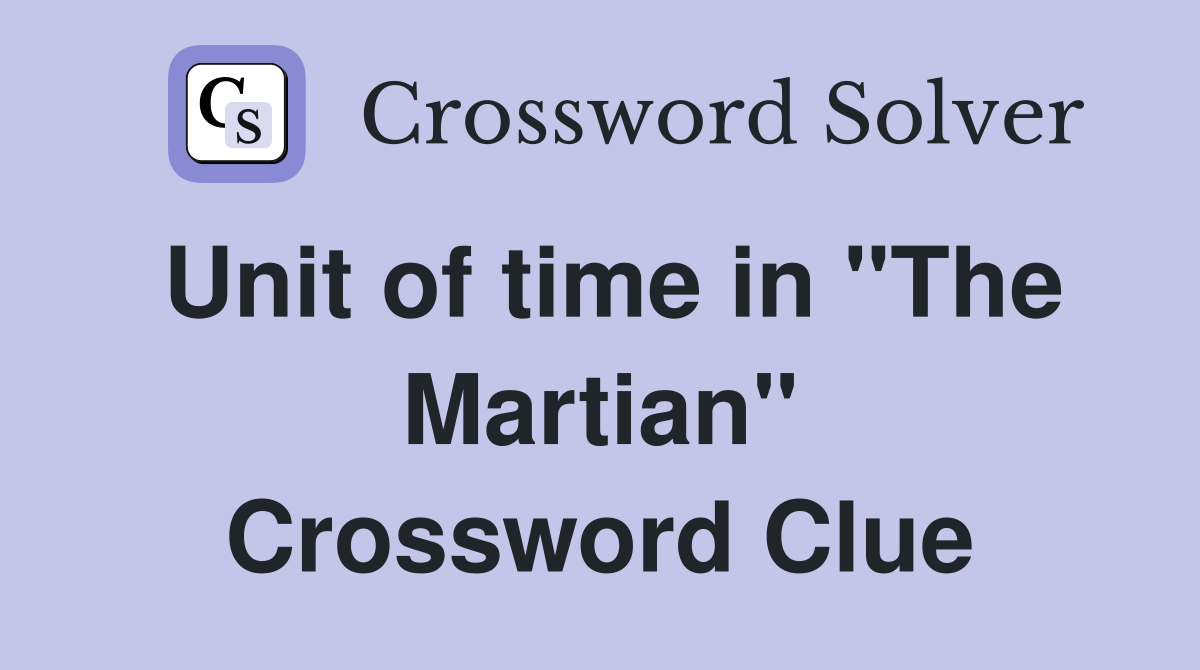 Unit of time in "The Martian" Crossword Clue