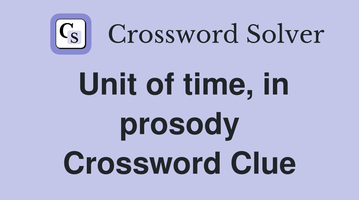 Unit of time, in prosody Crossword Clue