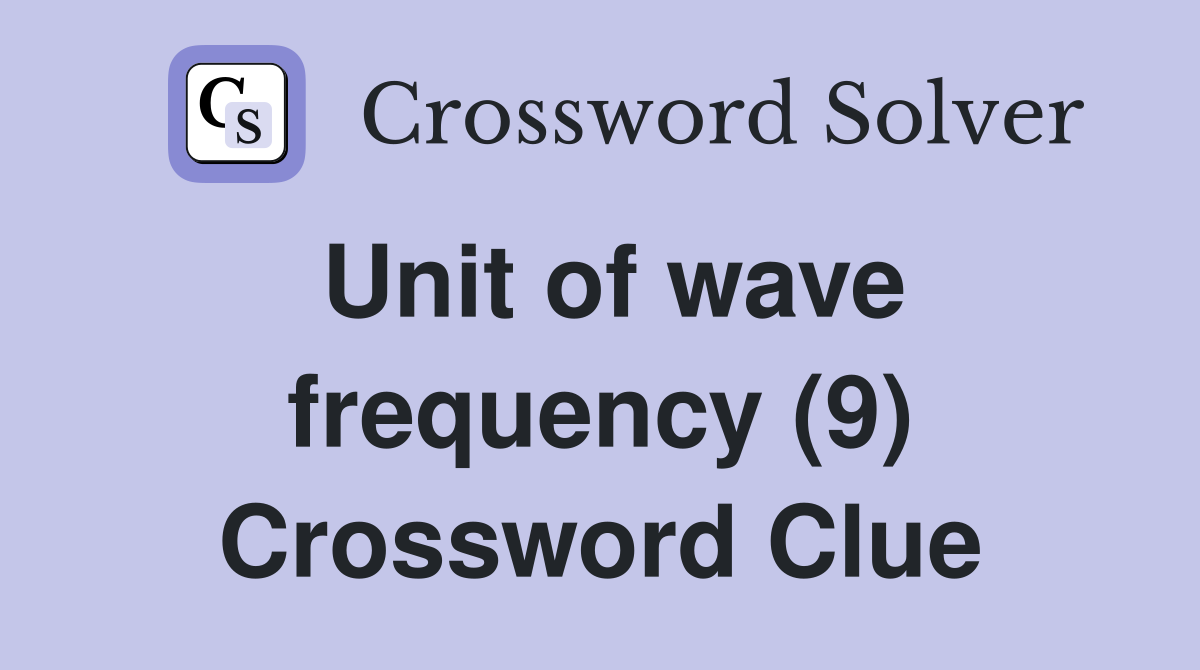Unit of wave frequency (9) Crossword Clue