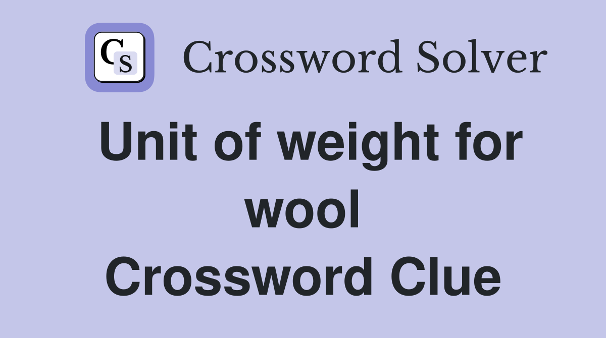 Unit of weight for wool Crossword Clue