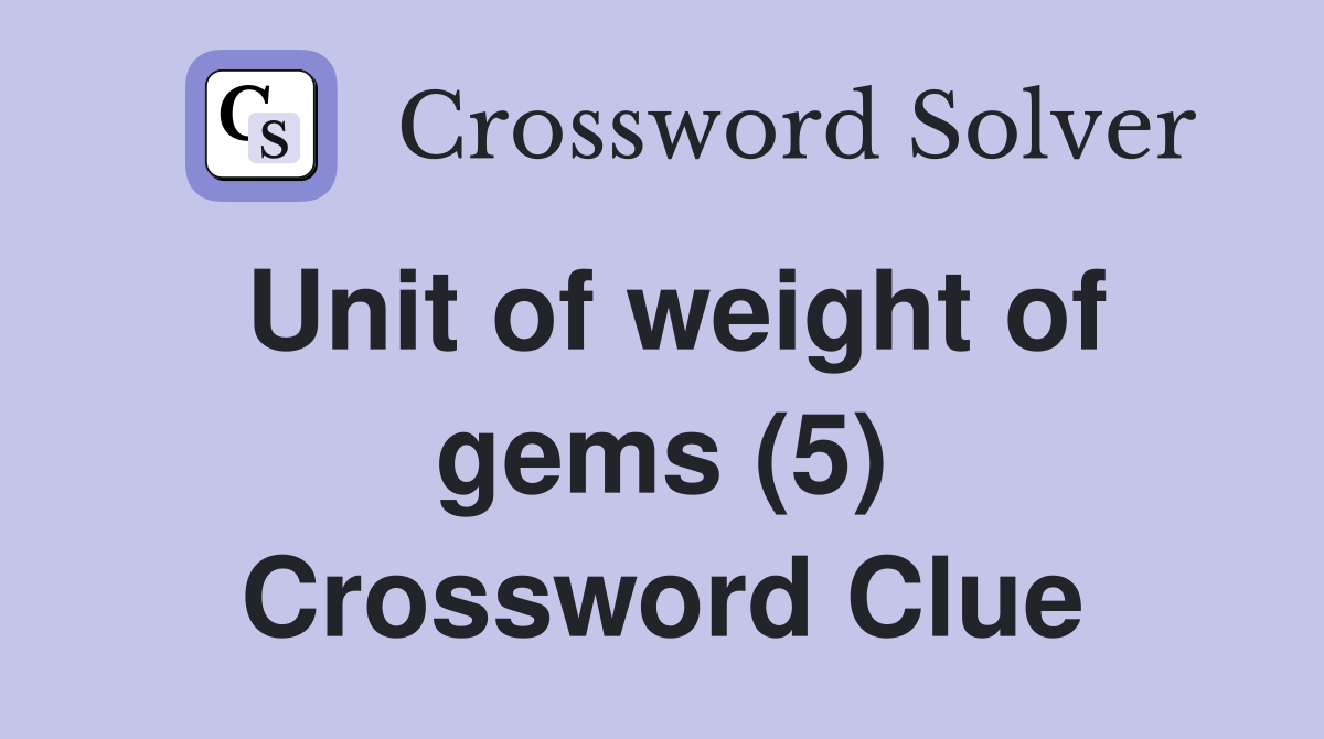 Unit of weight of gems (5) Crossword Clue