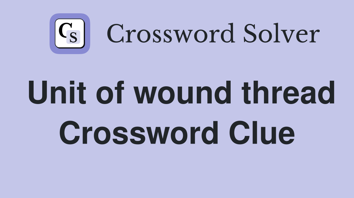 Unit of wound thread Crossword Clue