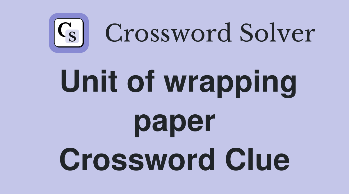 Unit of wrapping paper Crossword Clue