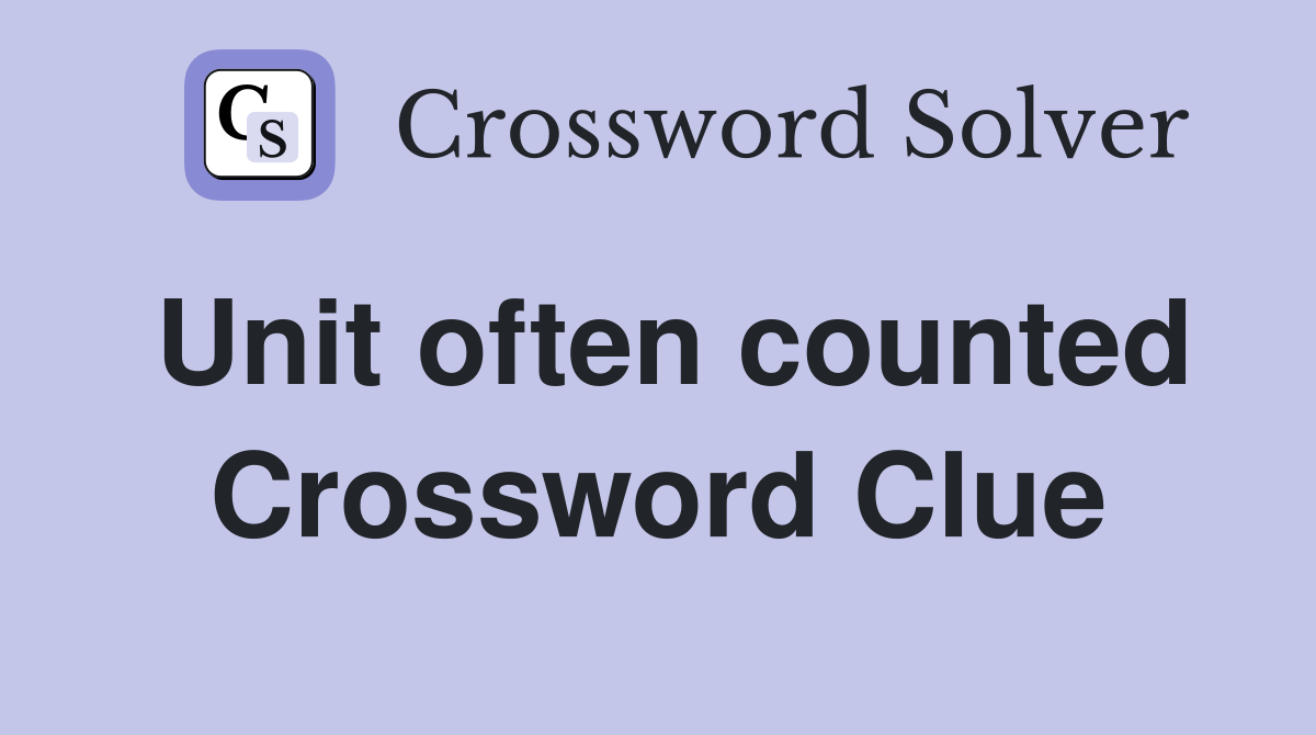 Unit often counted Crossword Clue