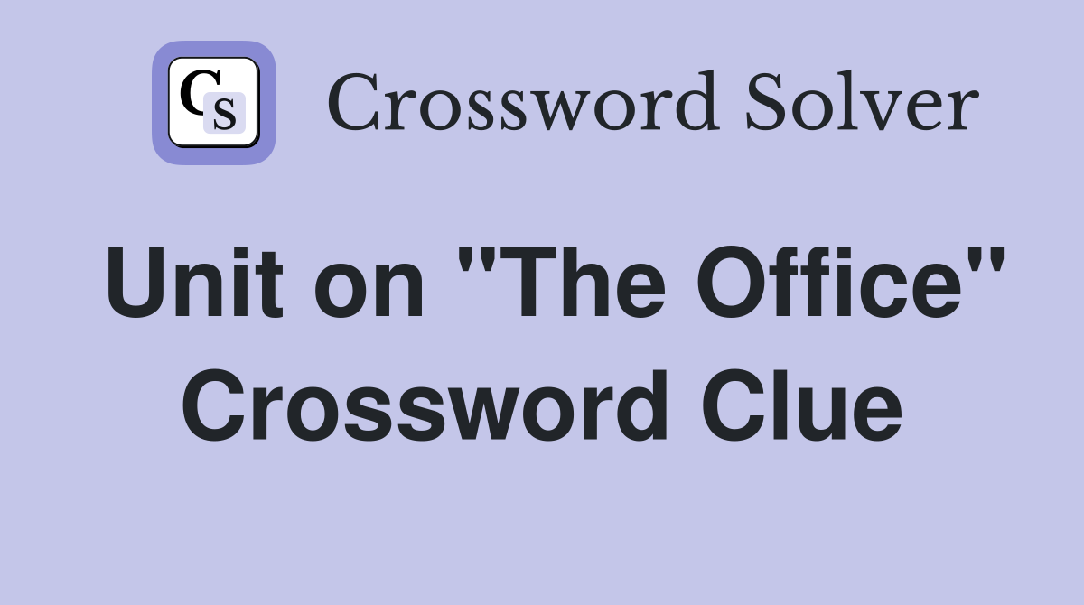 Unit on "The Office" Crossword Clue