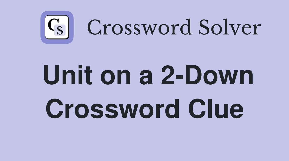 Unit on a 2-Down Crossword Clue