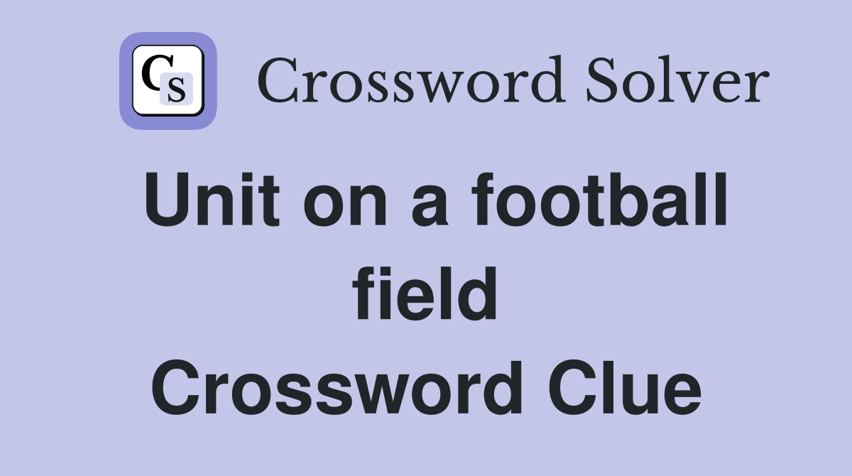 Unit on a football field Crossword Clue