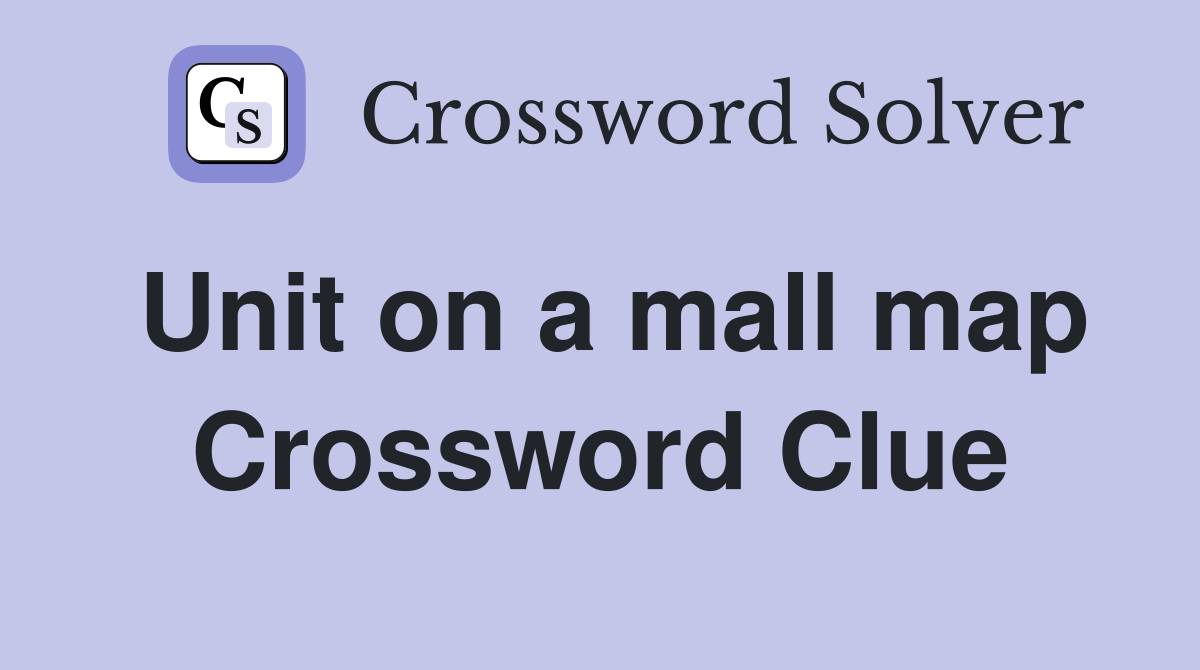 Unit on a mall map Crossword Clue
