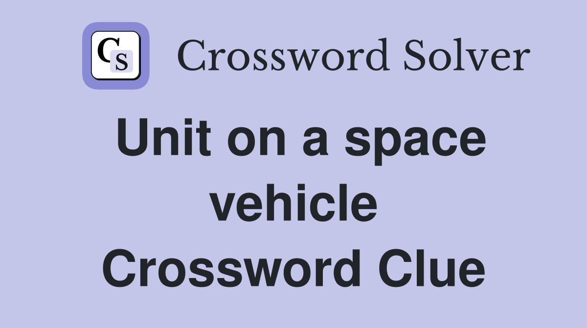 Unit on a space vehicle Crossword Clue