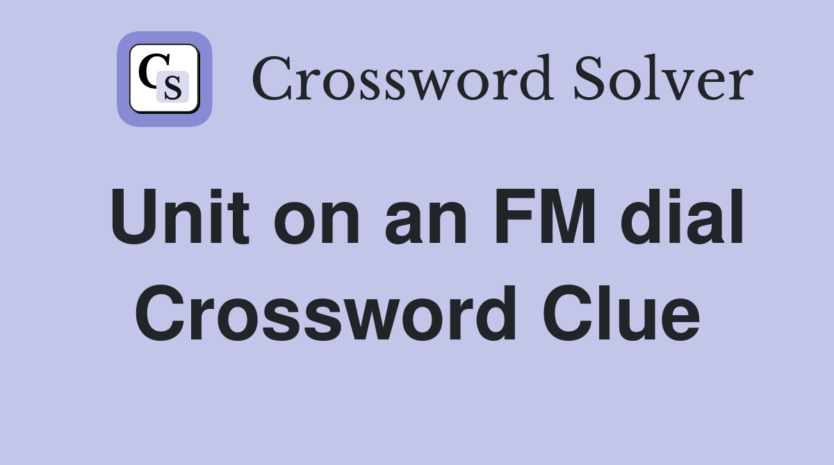 Unit on an FM dial Crossword Clue
